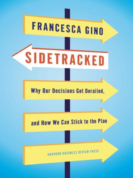 Title details for Sidetracked by Francesca Gino - Available